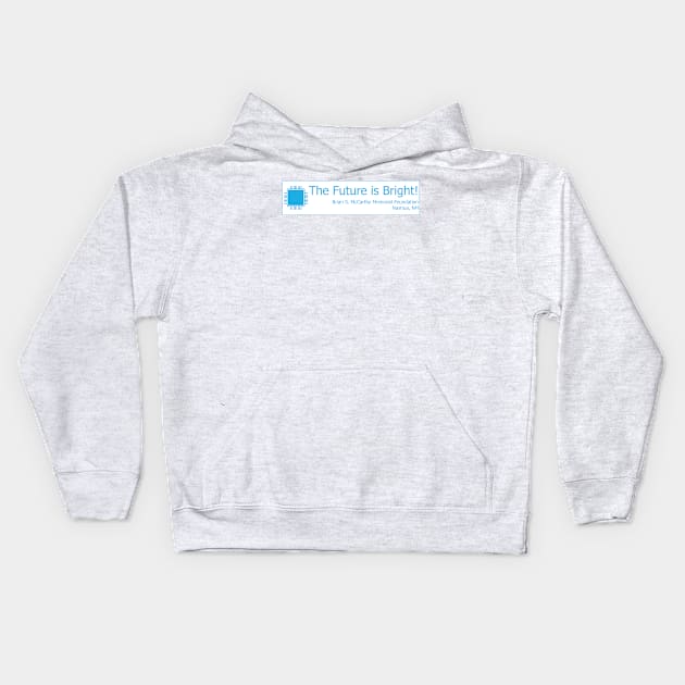 Technology - The Future is Bright! Kids Hoodie by Brian S McCarthy Memorial Foundation